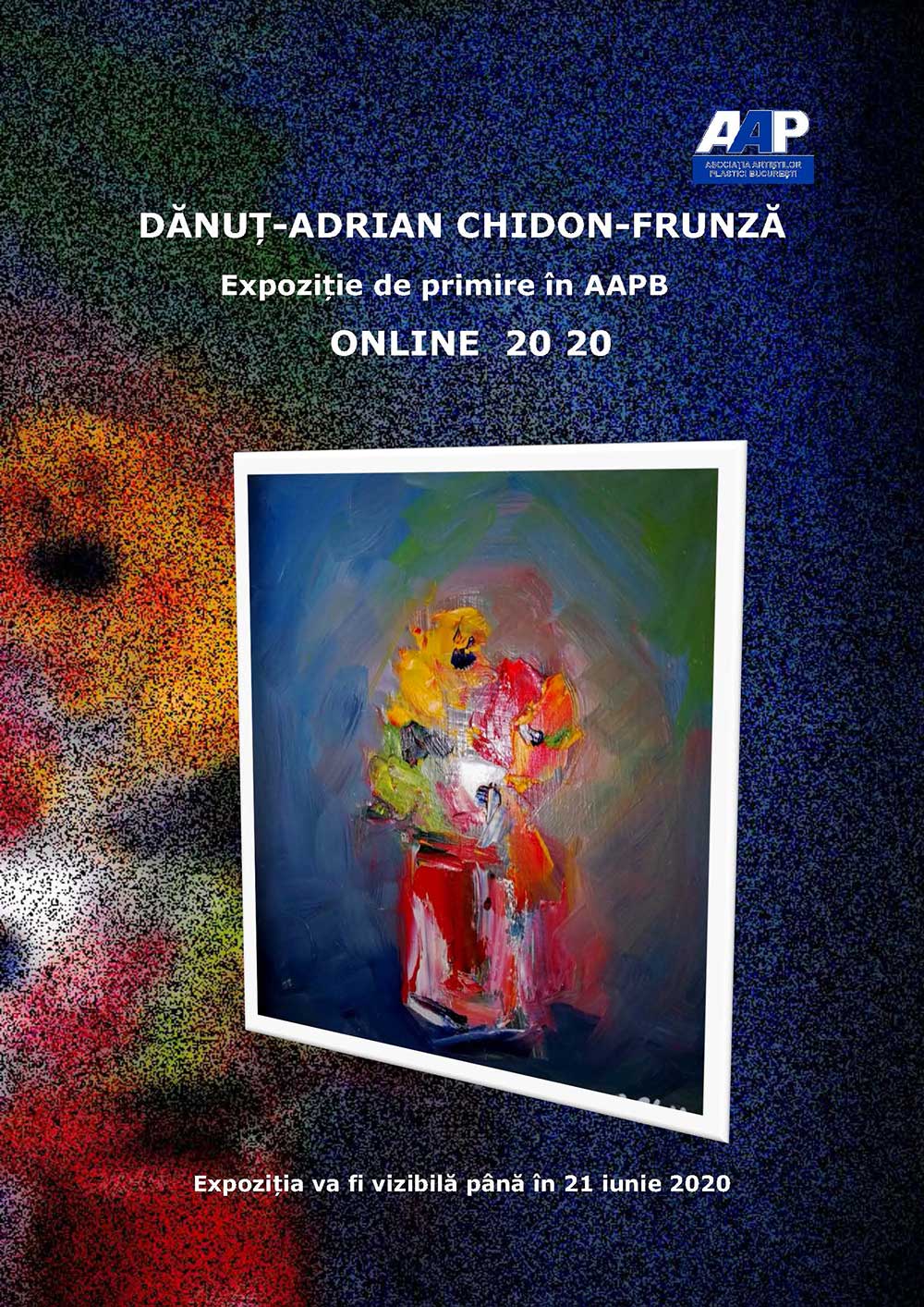 Afiş Adrian Chidon Frunză - „Expoziţie de pictură” - expoziţie primire în AAPB - (25 mai - 21 iunie 2020) - ONLINE