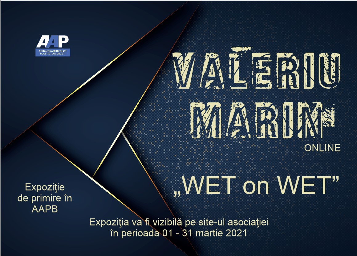 Afiş Valeriu Marin - „WET on WET” - expoziţie primire în AAPB - (01 - 31 martie 2021) - ONLINE