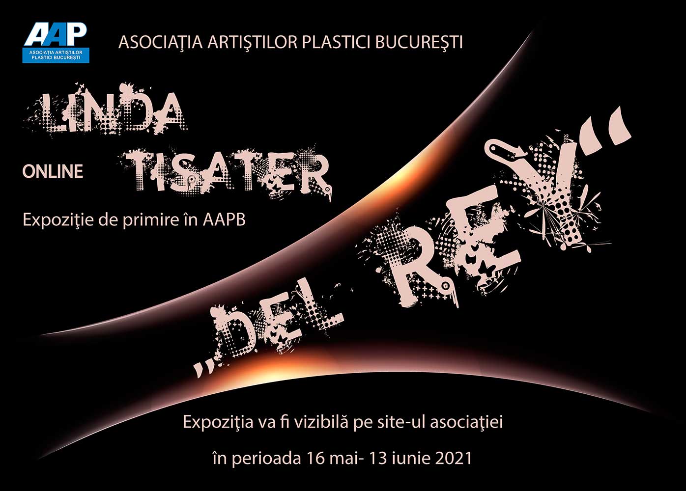 Afiş Linda Tisater - „Del Rey” - expoziţie primire în AAPB - (16 mai - 13 iunie 2021) - ONLINE