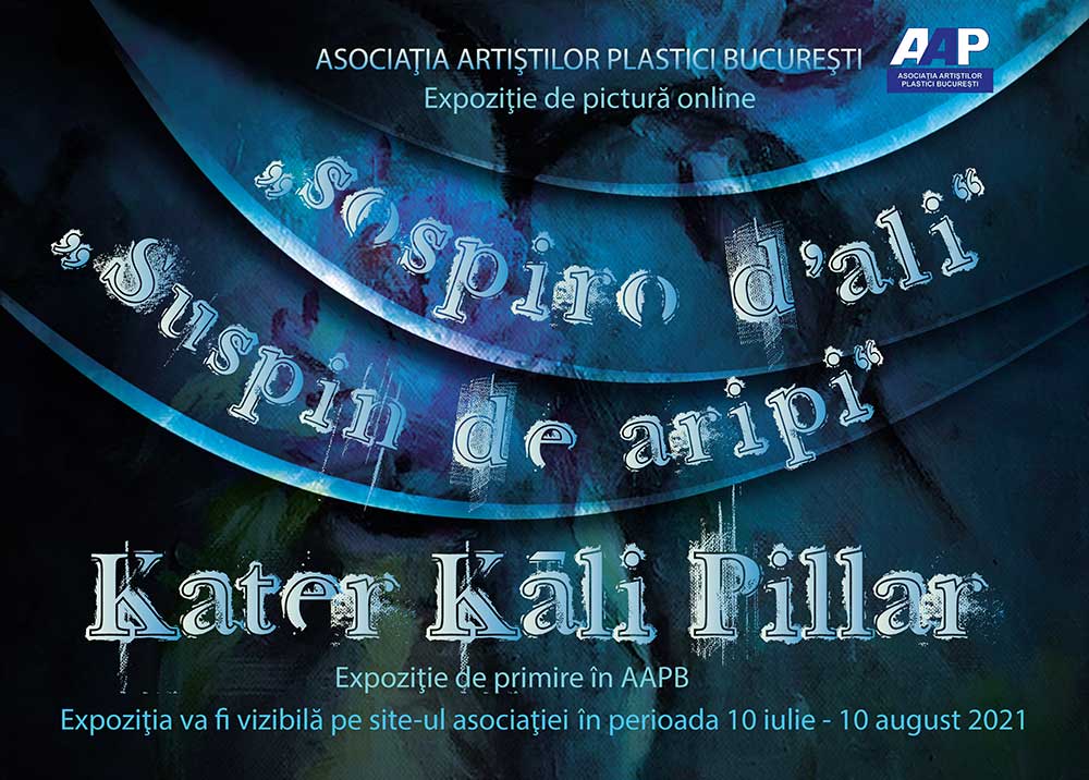 Kater Kāli Pillar (Antonella Spina) - „Suspin de aripi - Sospiro d'ali” - expoziţie primire în AAPB - (10 iulie - 10 august 2021) - ONLINE