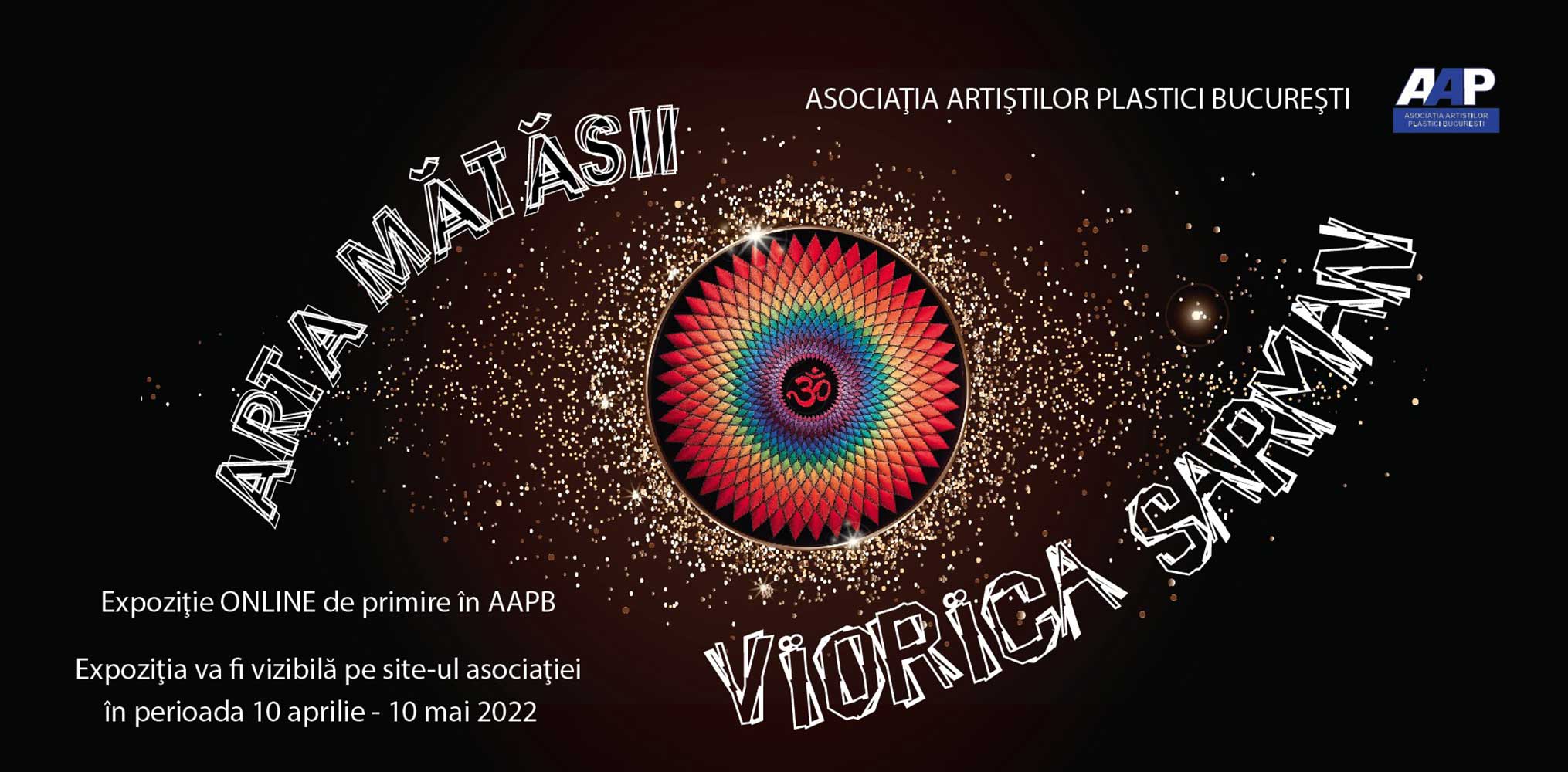 Viorica Sarman „ARTA MĂTĂSII” - expoziţie de primire în AAPB - (10 aprilie - 10 mai 2022) - ONLINE