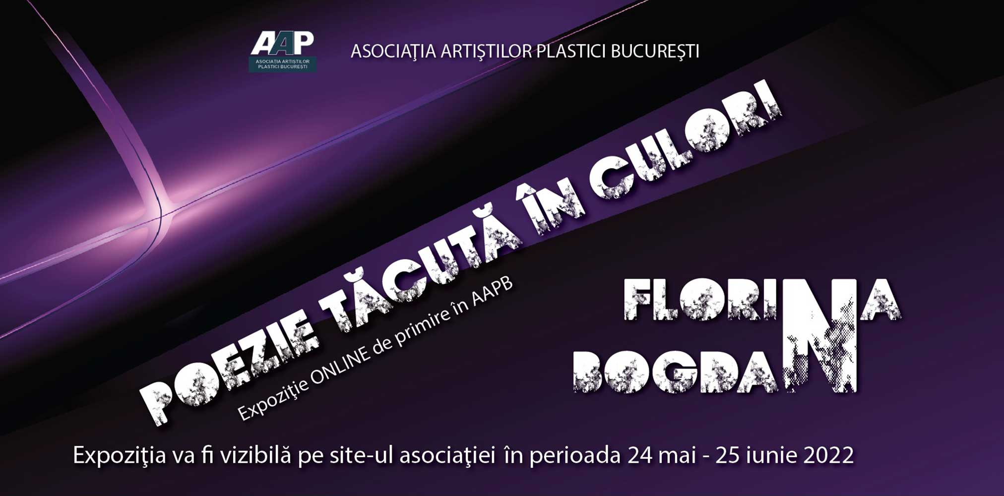 Florina Bogdan „POEZIE TĂCUTĂ ÎN CULORI” - expoziţie de primire în AAPB - (20 mai - 21 iunie 2022) - ONLINE