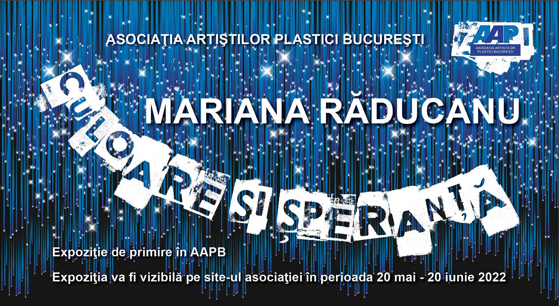 Mariana Raducanu „CULOARE SI SPERANTA” - expoziţie de primire în AAPB - (20 mai - 20 iunie 2022) - ONLINE